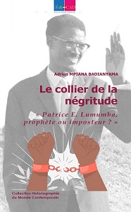   Le collier de la négritude. « Patrice E. Lumumba, prophète ou imposteur ? »  